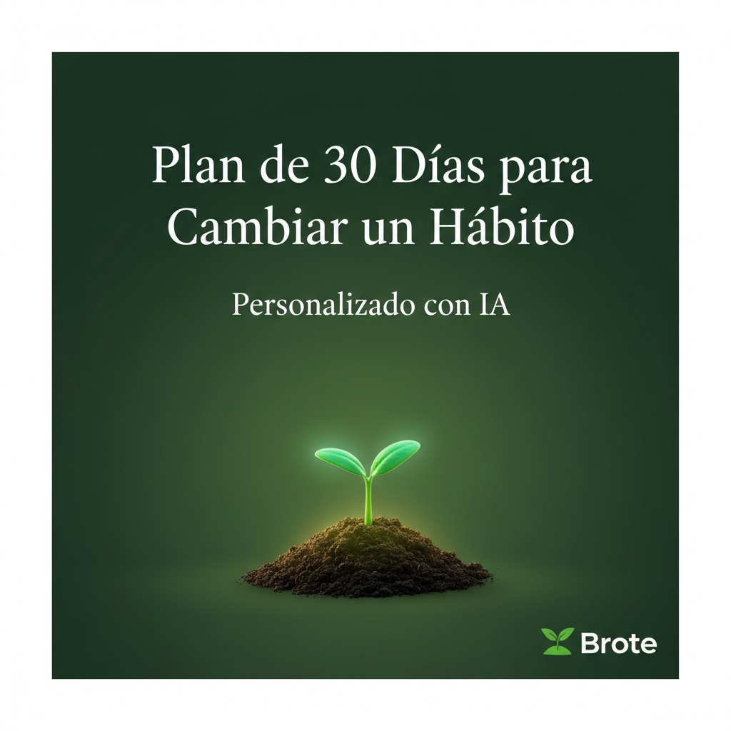 Plan de 30 días personalizado con IA para cambiar un hábito — Brote, crecimiento personal y productividad